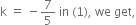 straight k space equals space minus 7 over 5 space in space left parenthesis 1 right parenthesis comma space we space get comma