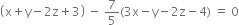 open parentheses straight x plus straight y minus 2 straight z plus 3 close parentheses space minus space 7 over 5 left parenthesis 3 straight x minus straight y minus 2 straight z minus 4 right parenthesis space equals space 0