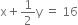 straight x plus 1 half straight y space equals space 16