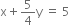 straight x plus 5 over 4 straight y space equals space 5