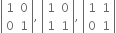 open vertical bar table row 1 0 row 0 1 end table close vertical bar comma space open vertical bar table row 1 0 row 1 1 end table close vertical bar comma space open vertical bar table row 1 1 row 0 1 end table close vertical bar