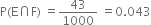 straight P left parenthesis straight E intersection straight F right parenthesis space equals 43 over 1000 space equals 0.043