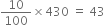 10 over 100 cross times 430 space equals space 43