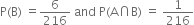 straight P left parenthesis straight B right parenthesis space equals 6 over 216 space and space straight P left parenthesis straight A intersection straight B right parenthesis space equals space 1 over 216