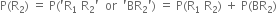 straight P left parenthesis straight R subscript 2 right parenthesis space equals space straight P left parenthesis apostrophe straight R subscript 1 space straight R subscript 2 apostrophe space space or space space apostrophe BR subscript 2 apostrophe right parenthesis space equals space straight P left parenthesis straight R subscript 1 space straight R subscript 2 right parenthesis space plus space straight P left parenthesis BR subscript 2 right parenthesis