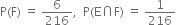 straight P left parenthesis straight F right parenthesis space equals space 6 over 216 comma space space straight P left parenthesis straight E intersection straight F right parenthesis space equals space 1 over 216
