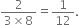 fraction numerator 2 over denominator 3 cross times 8 end fraction equals 1 over 12.