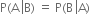 straight P left parenthesis straight A space left enclose straight B right parenthesis space equals space straight P left parenthesis straight B space left enclose straight A right parenthesis