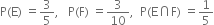 straight P left parenthesis straight E right parenthesis space equals 3 over 5 comma space space space straight P left parenthesis straight F right parenthesis space equals 3 over 10 comma space space straight P left parenthesis straight E intersection straight F right parenthesis space equals 1 fifth