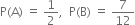 straight P left parenthesis straight A right parenthesis space equals space 1 half comma space space straight P left parenthesis straight B right parenthesis space equals space 7 over 12