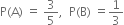 straight P left parenthesis straight A right parenthesis space equals space 3 over 5 comma space space straight P left parenthesis straight B right parenthesis space equals 1 third