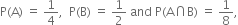 straight P left parenthesis straight A right parenthesis space equals space 1 fourth comma space space straight P left parenthesis straight B right parenthesis space equals space 1 half space and space straight P left parenthesis straight A intersection straight B right parenthesis space equals space 1 over 8 comma