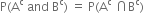 straight P left parenthesis straight A to the power of straight c space and space straight B to the power of straight c right parenthesis space equals space straight P left parenthesis straight A to the power of straight c space intersection straight B to the power of straight c right parenthesis