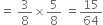 equals space 3 over 8 cross times 5 over 8 space equals 15 over 64