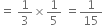 equals space 1 third cross times 1 fifth space equals 1 over 15