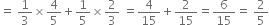 equals space 1 third cross times 4 over 5 plus 1 fifth cross times 2 over 3 space equals 4 over 15 plus 2 over 15 equals 6 over 15 equals space 2 over 5