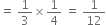 equals space 1 third cross times 1 fourth space equals space 1 over 12