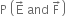 straight P space open parentheses straight E with rightwards arrow on top space and space straight F with rightwards arrow on top close parentheses