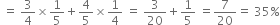 space equals space 3 over 4 cross times 1 fifth plus 4 over 5 cross times 1 fourth space equals space 3 over 20 plus 1 fifth space equals 7 over 20 equals space 35 percent sign