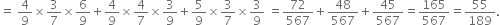 equals space 4 over 9 cross times 3 over 7 cross times 6 over 9 plus 4 over 9 cross times 4 over 7 cross times 3 over 9 plus 5 over 9 cross times 3 over 7 cross times 3 over 9 space equals 72 over 567 plus 48 over 567 plus 45 over 567 equals 165 over 567 equals 55 over 189.