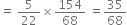 equals space 5 over 22 cross times 154 over 68 space equals 35 over 68