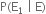 straight P left parenthesis straight E subscript 1 space vertical line space straight E right parenthesis