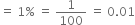 equals space 1 percent sign space equals space 1 over 100 space equals space 0.01