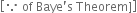 open square brackets because space of space Baye apostrophe straight s space Theorem right square bracket close square brackets