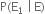 straight P left parenthesis straight E subscript 1 space vertical line thin space straight E right parenthesis