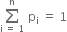 sum from straight i space equals space 1 to straight n of space straight p subscript straight i space equals space 1