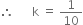 therefore space space space space space space straight k space equals space 1 over 10