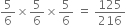 5 over 6 cross times 5 over 6 cross times 5 over 6 space equals space 125 over 216