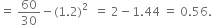 equals space 60 over 30 minus left parenthesis 1.2 right parenthesis squared space space equals space 2 minus 1.44 space equals space 0.56.