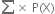 sum from blank to blank of cross times space straight P left parenthesis straight X right parenthesis