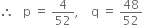 therefore space space space straight p space equals space 4 over 52 comma space space space space straight q space equals space 48 over 52