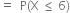 equals space space straight P left parenthesis straight X space less or equal than space 6 right parenthesis