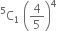 straight C presuperscript 5 subscript 1 space open parentheses 4 over 5 close parentheses to the power of 4