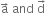 straight a with rightwards arrow on top space and space straight d with rightwards arrow on top