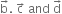 straight b with rightwards arrow on top. space straight c with rightwards arrow on top space and space straight d with rightwards arrow on top