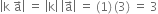 open vertical bar straight k space straight a with rightwards arrow on top close vertical bar space equals space open vertical bar straight k close vertical bar space open vertical bar straight a with rightwards arrow on top close vertical bar space equals space left parenthesis 1 right parenthesis thin space left parenthesis 3 right parenthesis space equals space 3