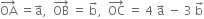 OA with rightwards arrow on top space equals straight a with rightwards arrow on top comma space space OB with rightwards arrow on top space equals space straight b with rightwards arrow on top comma space space OC with rightwards arrow on top space equals space 4 space straight a with rightwards arrow on top space minus space 3 space straight b with rightwards arrow on top
