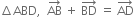 increment ABD comma space space AB with rightwards arrow on top space plus space BD with rightwards arrow on top space equals space AD with rightwards arrow on top