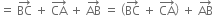 equals space BC with rightwards arrow on top space plus space CA with rightwards arrow on top space plus space AB with rightwards arrow on top space equals space open parentheses BC with rightwards arrow on top space plus space CA with rightwards arrow on top close parentheses space plus space AB with rightwards arrow on top