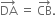 DA with rightwards arrow on top space equals space CB with rightwards arrow on top.