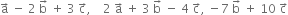 straight a with rightwards arrow on top space minus space 2 space straight b with rightwards arrow on top space plus space 3 space straight c with rightwards arrow on top comma space space space space 2 space straight a with rightwards arrow on top space plus space 3 space straight b with rightwards arrow on top space minus space 4 space straight c with rightwards arrow on top comma space minus 7 space straight b with rightwards arrow on top space plus space 10 space straight c with rightwards arrow on top