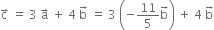 straight c with rightwards arrow on top space equals space 3 space straight a with rightwards arrow on top space plus space 4 space straight b with rightwards arrow on top space equals space 3 space open parentheses negative 11 over 5 straight b with rightwards arrow on top close parentheses space plus space 4 space straight b with rightwards arrow on top