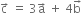 straight c with rightwards arrow on top space equals space 3 straight a with rightwards arrow on top space plus space 4 straight b with rightwards arrow on top