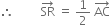 therefore space space space space space space space space space SR with rightwards arrow on top space equals space 1 half space AC with rightwards arrow on top