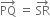 PQ with rightwards arrow on top space equals space SR with rightwards arrow on top