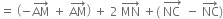 equals space open parentheses negative AM with rightwards arrow on top space plus space AM with rightwards arrow on top close parentheses space plus space 2 space MN with rightwards arrow on top space plus left parenthesis space stack NC space with rightwards arrow on top space minus space NC with rightwards arrow on top right parenthesis